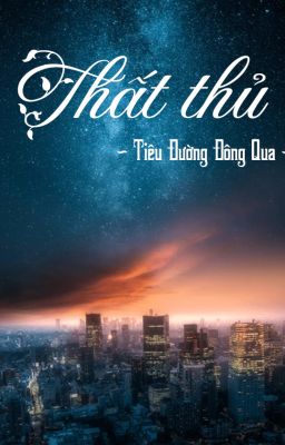 [ĐM] Thất thủ - Tiêu Đường Đông Qua (Hoàn tất)