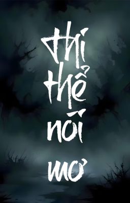[ĐM] Thi thể nói mơ - Dương Tố