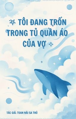 ִ[ ĐM ] TÔI ĐANG TRỐN TRONG TỦ QUẦN ÁO CỦA VỢ