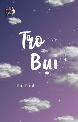 [ĐM] Tro Bụi - Dư Trình