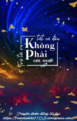 [ĐM] Trừ tôi ra tất cả đều không phải con người - Trĩ Sở