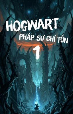 [ĐN/Edit] Hogwarts: Pháp Sư Chí Tôn