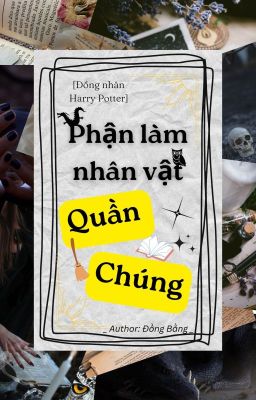 [ĐN Harry Potter] Phận làm nhân vật quần chúng