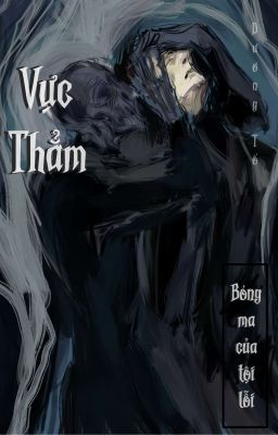 [DN Harry Potter] Vực Thẳm 1: Bóng Ma Của Tội Lỗi.