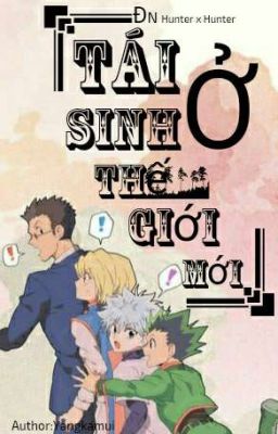 ( ĐN HxH )(DROP)TÁI SINH Ở THẾ GIỚI MỚI