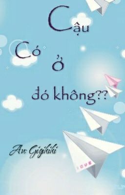 [Đoản văn] Cậu có ở đó không?