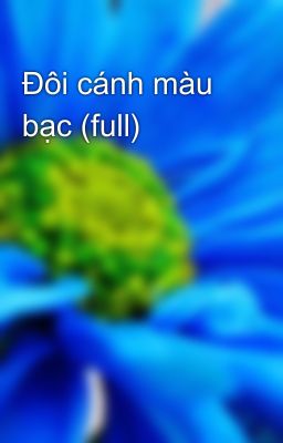 Đôi cánh màu bạc (full)