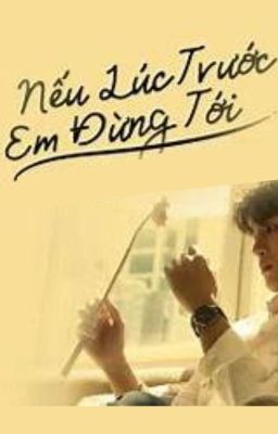 [DOMICPAD] NẾU LÚC TRƯỚC EM ĐỪNG TỚI