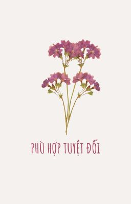 [Done] [Triển Thừa | ABO | R18] Phù hợp tuyệt đối