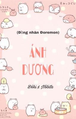 [ Đồng nhân Doraemon / DekiNobi ] ÁNH DƯƠNG .