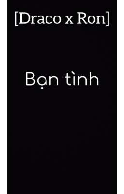 [Draco x Ron] Bạn tình