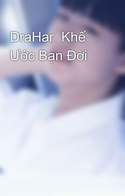 DraHar  Khế Ước Bạn Đời