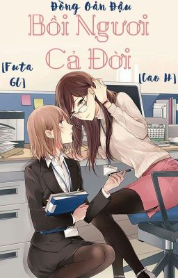 /DROP/CAOH/FUTA/GL/PO18/ Bồi Ngươi Cả Đời - Đồng Oản Đậu