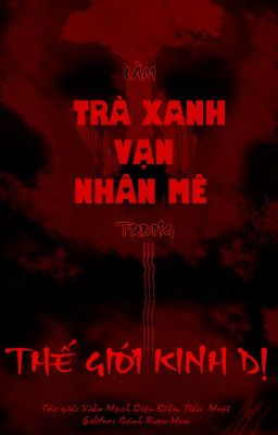 (DROP/ĐM) Làm trà xanh vạn nhân mê trong thế giới kinh dị