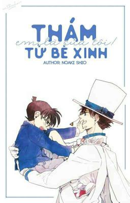 [Drop] [Kaishin] Thám tử bé xinh em là của tôi !