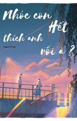 [Drop]Nhóc con hết thích anh rồi à? 