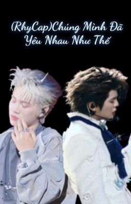 DROP[RhyCap]Chúng Mình Đã Yêu Nhau Như Thế