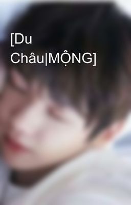 [Du Châu|MỘNG]