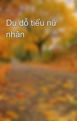 Dụ dỗ tiểu nữ nhân