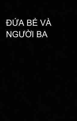 ĐỨA BÉ VÀ NGƯỜI BA