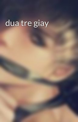 dua tre giay