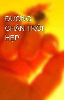 ĐƯỜNG CHÂN TRỜI HẸP