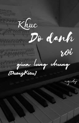 [DuongKieu] Khúc dỗ dành rơi giữa lưng chừng