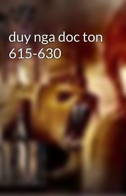 duy nga doc ton 615-630