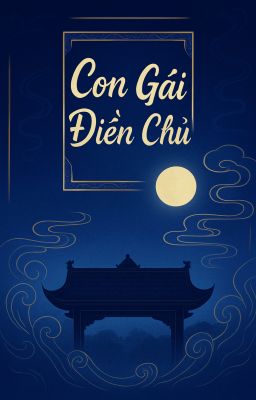 [DUYÊN GÁI] -[TỰ VIẾT]-[THUẦN VIỆT] CON GÁI ĐỊA CHỦ