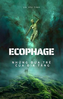 Ecophage - Những đứa trẻ của địa tầng