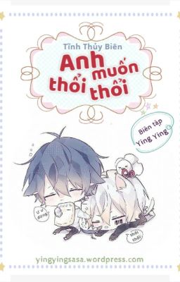 |Edit| Anh muốn thổi thổi - Tĩnh Thủy Biên