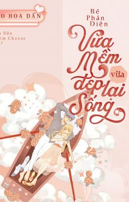 [EDIT] Bé Phản Diện Vừa Mềm Vừa Đẹp Sống Lại - Đào Hoa Dẫn