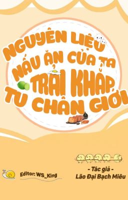 [EDIT - Đam mỹ] Nguyên Liệu Nấu Ăn Của Ta Trải Khắp Tu Chân Giới