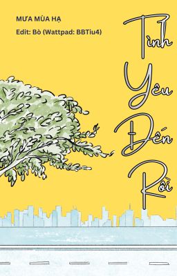 [EDIT/ĐAM MỸ] Tình Yêu Đến Rồi - Mưa Mùa Hạ