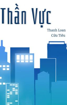 [EDIT-ĐM] Thần Vực (Võng Du - Trùng Sinh)