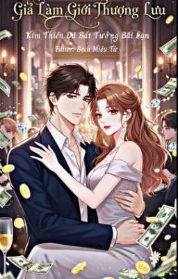 [EDIT] Giả Làm Giới Thượng Lưu 