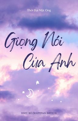 [EDIT HOÀN/ĐAM MỸ] Giọng Nói Của Anh - Thời Đại Mật Ong