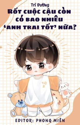 【EDIT/HOÀN】Rốt cuộc cậu còn có bao nhiêu 