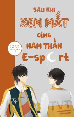 [EDIT - HOÀN] Sau khi xem mắt cùng nam thần E-Sport