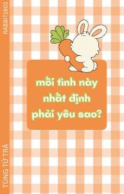 [EDIT] Mối Tình Này Nhất Định Phải Yêu Sao? - Tùng Tử Trà