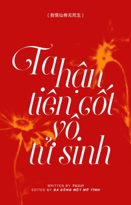 [EDIT | Ngẫu Bính] Ta hận tiên cốt vô tử sinh