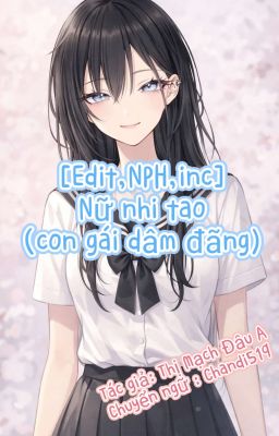 [Edit] [NPH,Inc] Nữ nhi tao