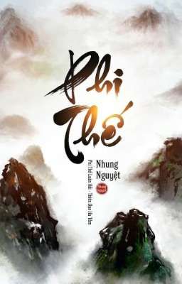 [Eđit_Ongoing] PHI THẾ - Nhung Nguyệt