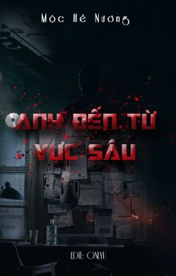 [EDIT/REUP] ANH ĐẾN TỪ VỰC SÂU