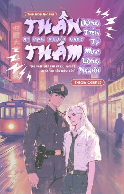 [EDIT] THẦN THÁM BỊ NGƯỜI GHÉT, TIỀN TỶ KÉO NGƯỜI VỀ