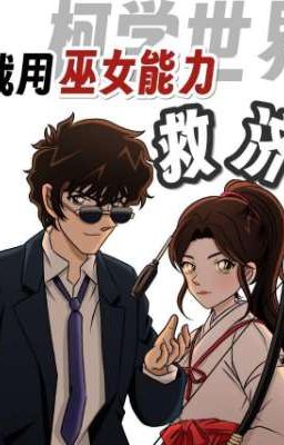 (Edit) Tôi dùng năng lực vu nữ cứu vớt thế giới Conan