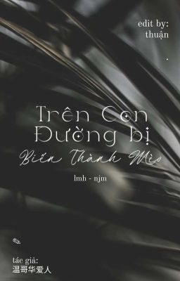 °edit° trên con đường bị biến thành mèo | ⌞markmin⌝