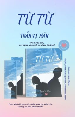 [EDIT] TỪ TỪ - TRẦN VỊ MÃN