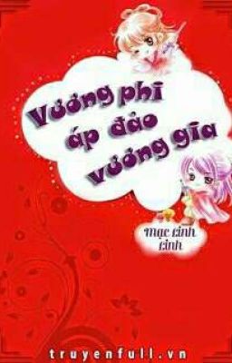 ( Edit ) Vương Phi Áp Đảo Vương Gia - Mạc Linh Linh💋💋💋💋💋
