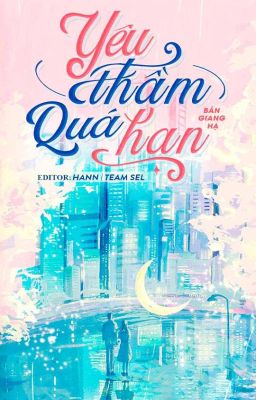 [EDIT] YÊU THẦM QUÁ HẠN - Bán Giang Hạ